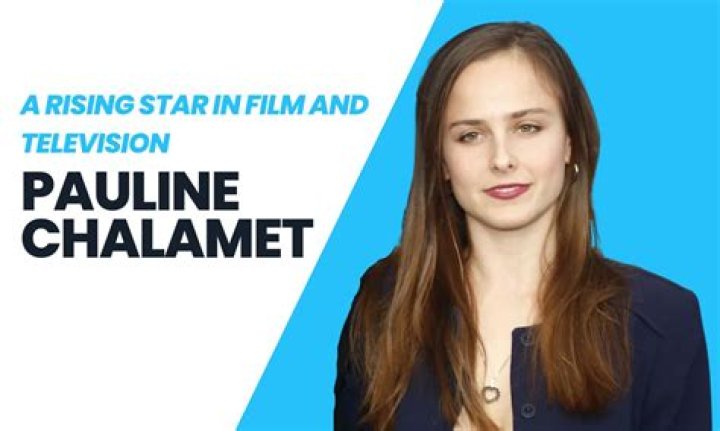 Discovering Pauline Chalamet: The Rising Star Of Hollywood